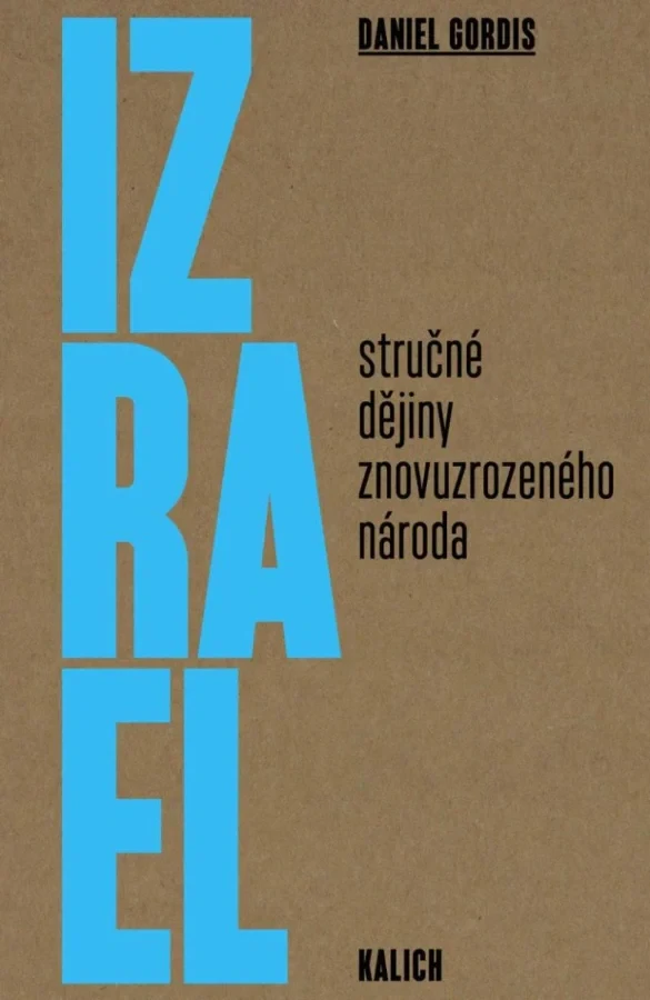 IZRAEL: STRUČNÉ DĚJINY ZNOVUZROZENÉHO NÁRODA