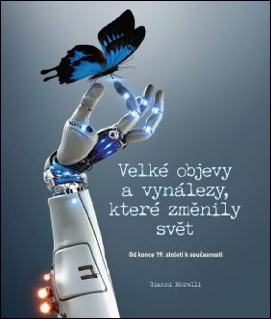 VELKÉ OBJEVY A VYNÁLEZY,KTERÉ ZMĚNILY SVĚT