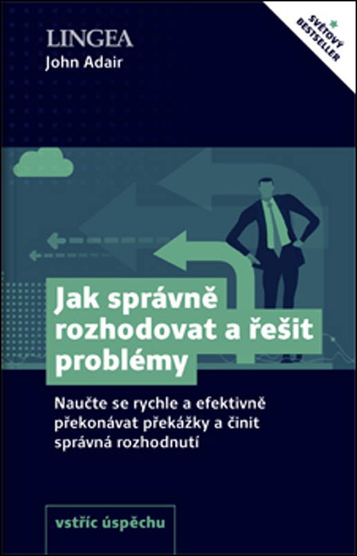 JAK SPRÁVNĚ ROZHODOVAT A ŘEŠIT PROBLÉMY