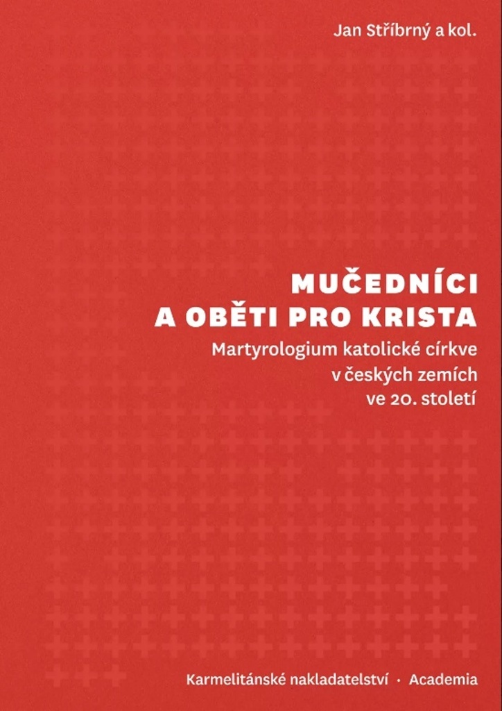 MUČEDNÍCI A OBĚTI PRO KRISTA