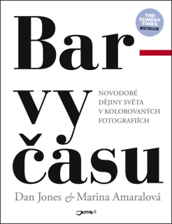 BARVY ČASU - NOVODOBÉ DĚJINY SVĚTA V KOLOOVANÝCH FOTOGRAFIÍCH