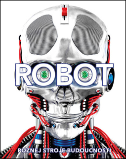 ROBOT. POZNEJ STROJE BUDOUCNOSTI