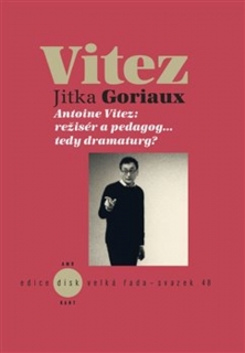 ANTOINE VITEZ: REŽISÉR A PEDAGOG…TEDY DRAMATURG?