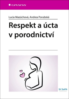 RESPEKT A ÚCTA V PORODNICTVÍ