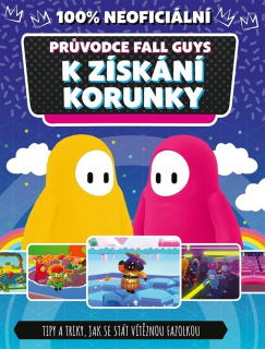 FALL GUYS 100% NEOFICIÁLNÍ PRŮVODCE K ZÍSKÁNÍ KORUNKY