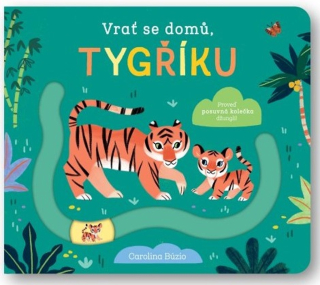 VRAŤ SE DOMŮ, TYGŘÍKU
