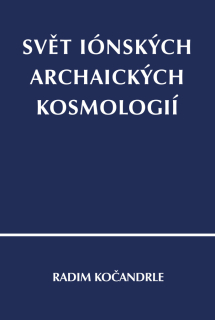 SVĚT IÓNSKÝCH ARCHAICKÝCH KOSMOLOGIÍ