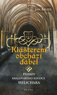 KLÁŠTEREM OBCHÁZÍ ĎÁBEL 3 PŘÍPADY KRÁLOVSKÉHO SOUDCE MELICHARA