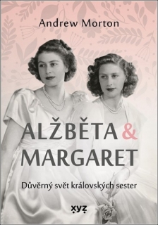 ALŽBĚTA & MARGARET: DŮVĚRNÝ SVĚT KRÁLOVSKÝCH SESTER
