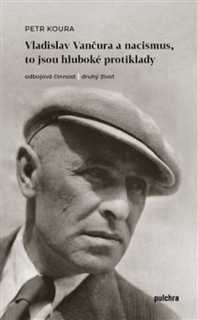 VLADISLAV VANČURA A NACISMUS, TO JSOU HLUBOKÉ PROTIKLADY