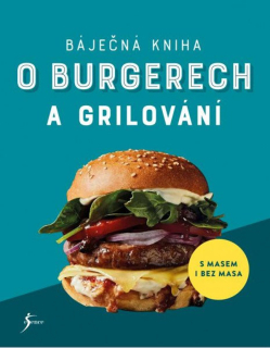 BÁJEČNÁ KNIHA O BURGERECH A GRILOVÁNÍ
