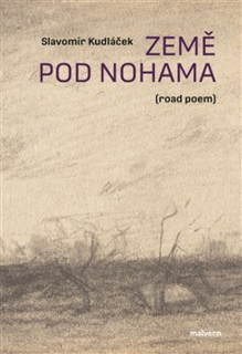 ZEMĚ POD NOHAMA (ROAD POEM)