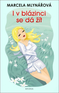 I V BLÁZINCI SE DÁ ŽÍT