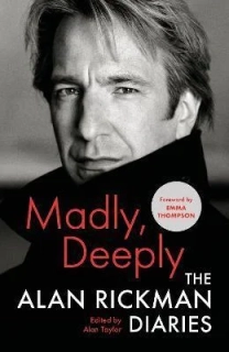 MADLY, DEEPLY : THE ALAN RICKMAN DIARIES