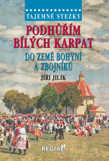 TAJEMNÉ STEZKY - PODHŮŘÍM BÍLÝCH KARPAT