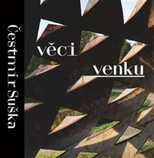 ČESTMÍR SUŠKA: VĚCI VENKU
