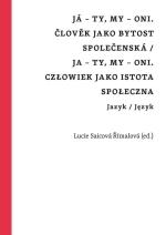 JÁ – TY, MY – ONI. ČLOVĚK JAKO BYTOST SPOLEČENSKÁ / JA – TY,