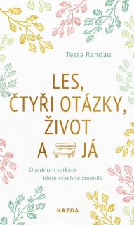 LES, ČTYŘI OTÁZKY, ŽIVOT A JÁ - O JEDNOM SETKÁNÍ...