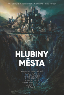 HLUBINY MĚSTA - ANTOLOGIE MYSTERIÓZNÍ A