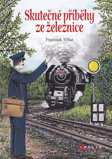 SKUTEČNÉ PŘÍBĚHY ZE ŽELEZNICE