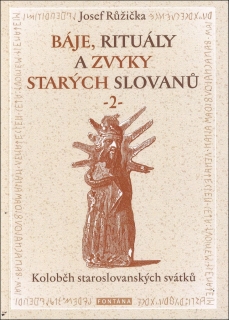 BÁJE, RITUÁLY A ZVYKY STARÝCH SLOVANŮ 2