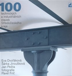 100 TECHNICKÝCH A INDUSTRIÁLNÍCH STAVEB STŘEDOČESKÉHO KRAJE