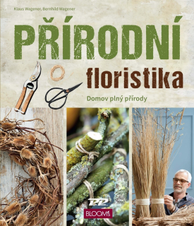 PŘÍRODNÍ FLORISTIKA - DOMOV PLNÝ PŘÍRODY