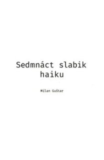 SEDMNÁCT SLABIK HAIKU