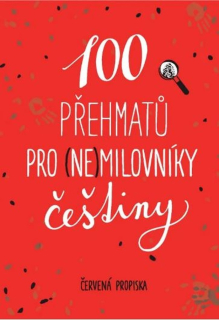 100 PŘEHMATŮ PRO (NE)MILOVNÍKY ČEŠTINY