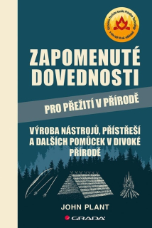 ZAPOMENUTÉ DOVEDNOSTI PRO PŘEŽITÍ V PŘÍRODĚ