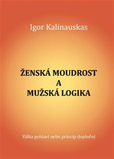 ŽENSKÁ MOUDROST A MUŽSKÁ LOGIKA