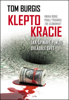 KLEPTOKRACIE - JAK ŠPINAVÉ PENÍZE DOBÝVA
