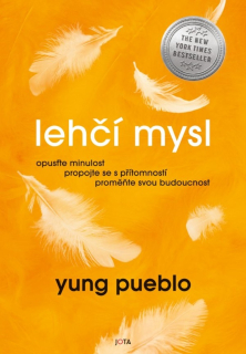 LEHČÍ MYSL - OPUSŤTE MINULOST, PROPOJTE