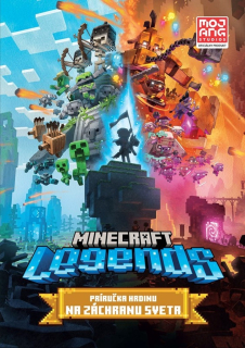 MINECRAFT LEGENDS - PRÍRUČKA HRDINU NA ZÁCHRANU SVETA