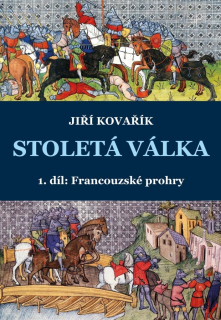 STOLETÁ VÁLKA 1. DÍL: FRANCOUZSKÉ PROHRY