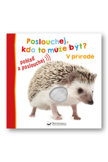 POSLOUCHEJ, KDO TO MŮŽE BÝT? V PŘÍRODĚ