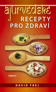 ÁJURVÉDSKÉ RECEPTY PRO ZDRAVÍ