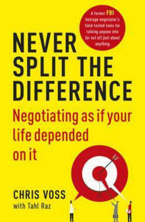 NEVER SPLIT THE DIFFERENCE : NEGOTIATING
