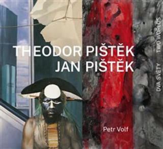 THEODOR PIŠTĚK, JAN PIŠTĚK - DVA SVĚTY / TWO WORLDS