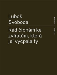 RÁD ČICHÁM KE ZVÍŘATŮM, KTERÁ JSI VYCPALA TY