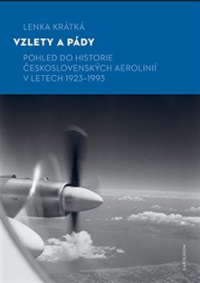 VZLETY A PÁDY - POHLED DO HISTORIE ČESKOSLOVENSKÝCH AEROLINIÍ