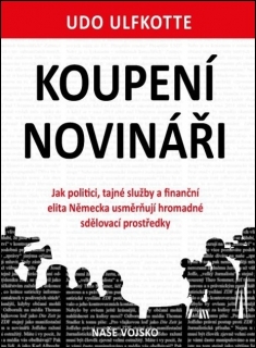 KOUPENÍ NOVINÁŘI-JAK POLITICI,TAJNÉ SLUŽBY A FINANČNÍ ELITA