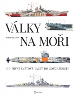 VÁLKY NA MOŘI-OD PRVNÍ SVĚTOVÉ VÁLKY DO SOUČASNOSTI