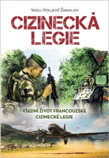 CIZINECKÁ LEGIE-VŠEDNÍ ŽIVOT FRANCOUZSKÉ CIZINECKÉ LEGIE