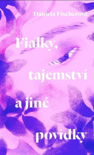 FIALKY, TAJEMSTVÍ A JINÉ POVÍDKY