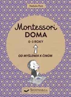 MONTESSORI DOMA 0-3 ROKY: OD MYŠLENEK K