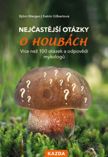 NEJČASTĚJŠÍ OTÁZKY O HOUBÁCH - VÍCE NEŽ