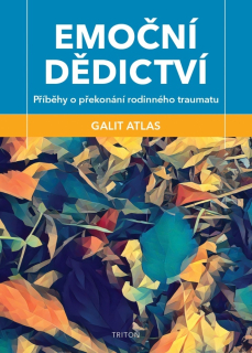 EMOČNÍ DĚDICTVÍ - PŘÍBĚHY O PŘEKONÁNÍ RODINNÉHO TRAUMATU