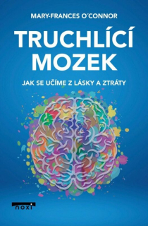 TRUCHLÍCÍ MOZEK - JAK SE UČÍME Z LÁSKY A  ZTRÁTY