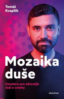 MOZAIKA DUŠE   DESATERO PRO ZDRAVĚJŠÍ DUŠI A VZTAHY